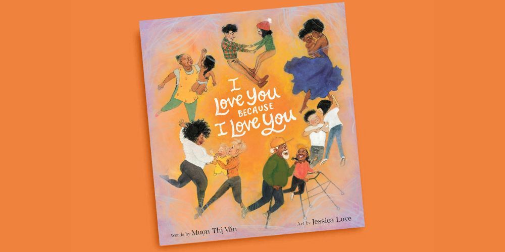 Join us for a reading of the book I Love You Because I Love You by Muợn Thị Văn, illustrated by Jessica Love.